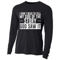 I Don't Need To Tell My Side Of The Story, God Saw It Cooling Performance Long Sleeve Crew