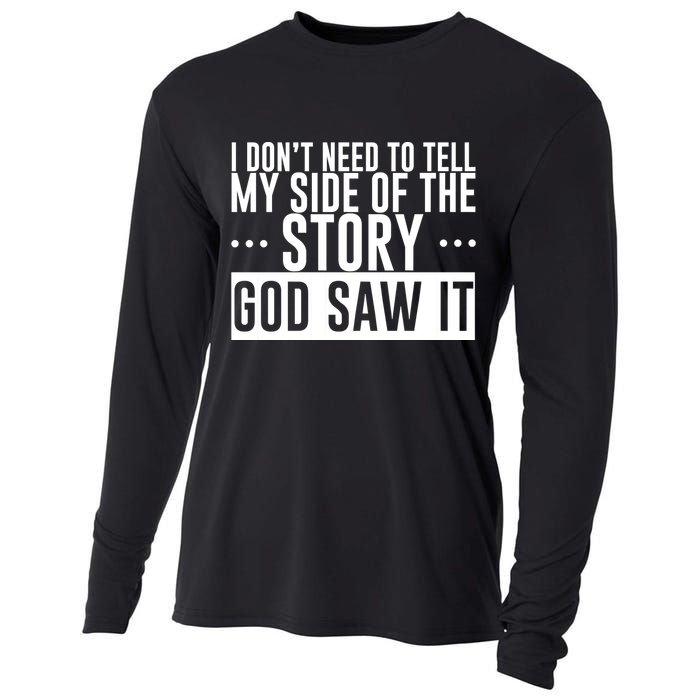 I Don't Need To Tell My Side Of The Story, God Saw It Cooling Performance Long Sleeve Crew