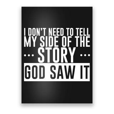 I Don't Need To Tell My Side Of The Story, God Saw It Poster