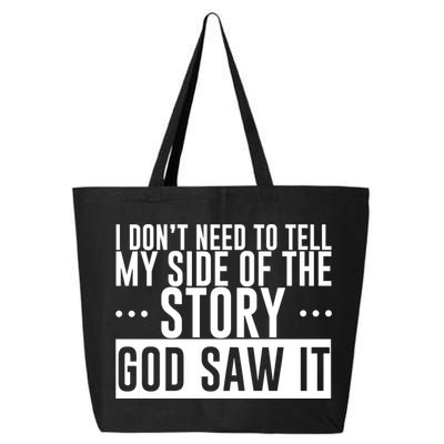 I Don't Need To Tell My Side Of The Story, God Saw It 25L Jumbo Tote