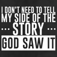 I Don't Need To Tell My Side Of The Story, God Saw It 25L Jumbo Tote
