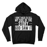 I Don't Need To Tell My Side Of The Story, God Saw It Tall Hoodie