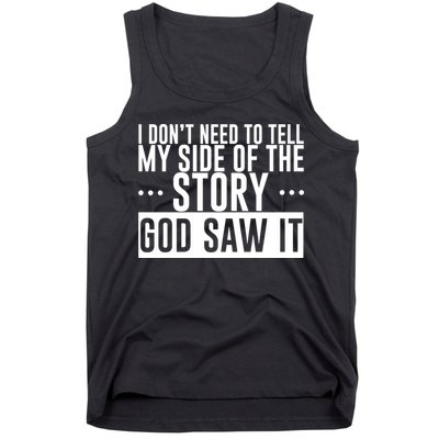 I Don't Need To Tell My Side Of The Story, God Saw It Tank Top