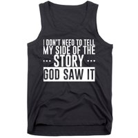 I Don't Need To Tell My Side Of The Story, God Saw It Tank Top