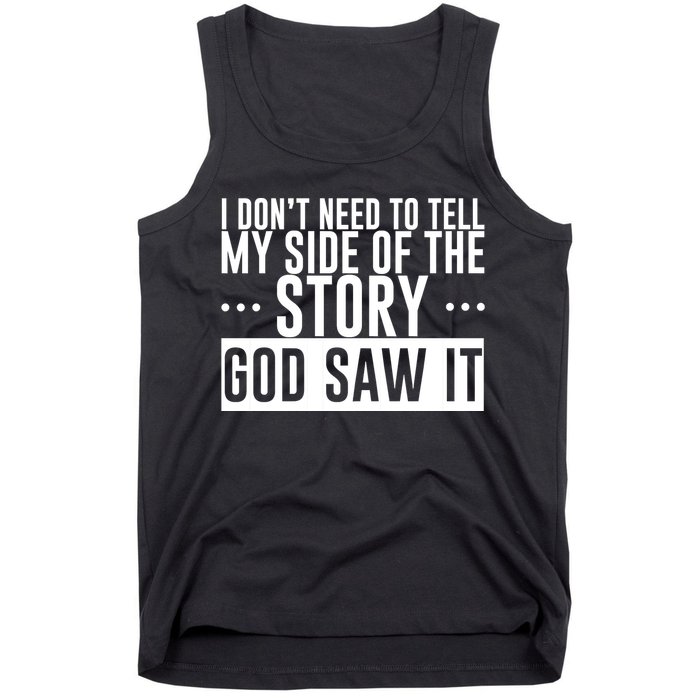 I Don't Need To Tell My Side Of The Story, God Saw It Tank Top