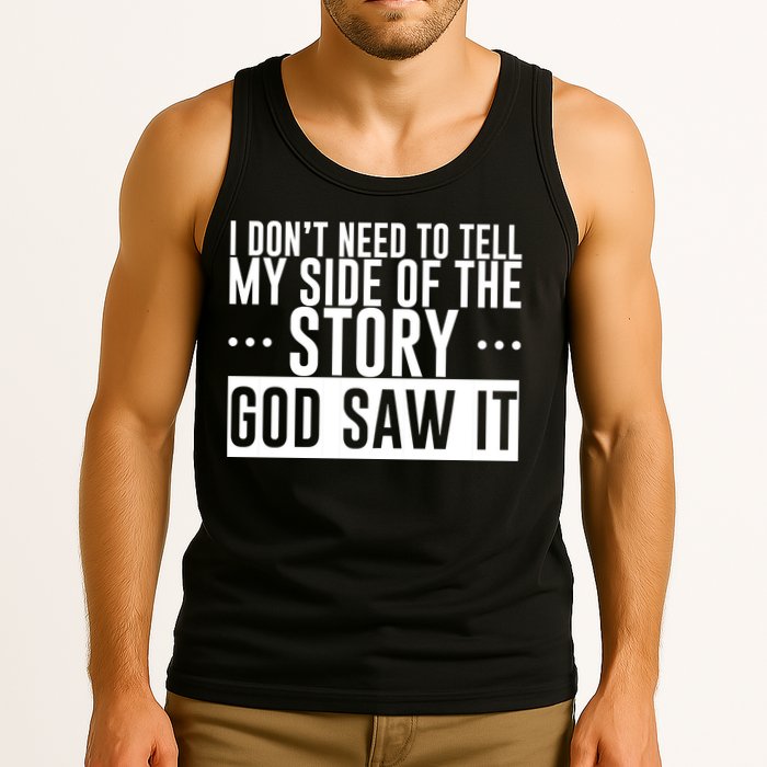 I Don't Need To Tell My Side Of The Story, God Saw It Tank Top