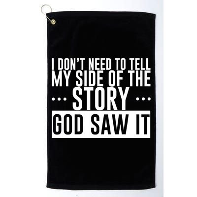 I Don't Need To Tell My Side Of The Story, God Saw It Golf Towel