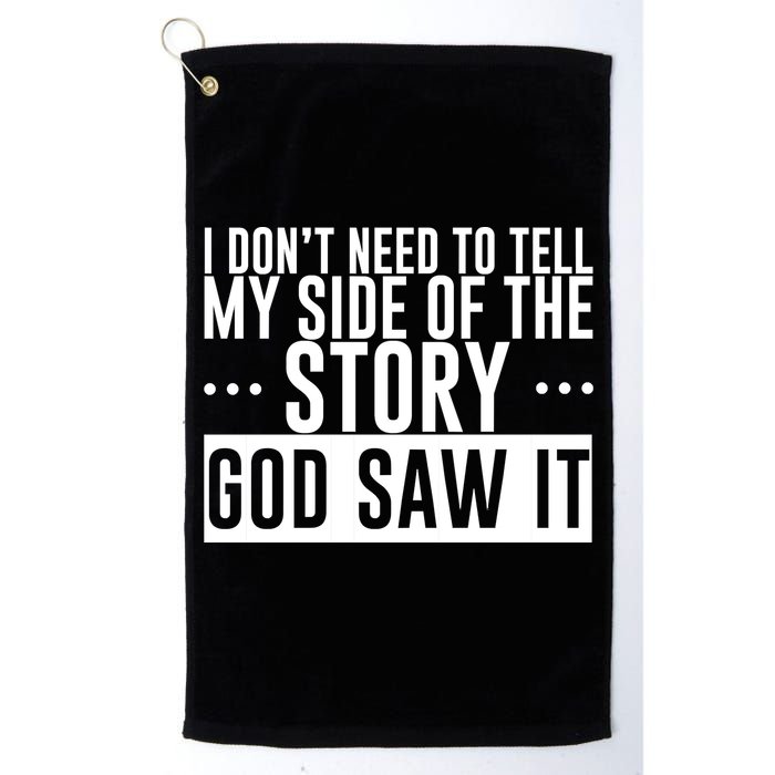 I Don't Need To Tell My Side Of The Story, God Saw It Golf Towel