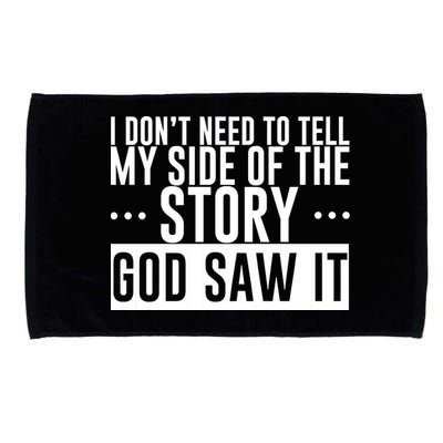 I Don't Need To Tell My Side Of The Story, God Saw It Microfiber Hand Towel