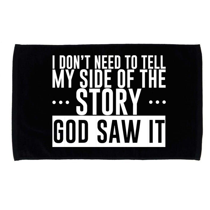 I Don't Need To Tell My Side Of The Story, God Saw It Microfiber Hand Towel