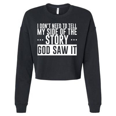 I Don't Need To Tell My Side Of The Story, God Saw It Cropped Pullover Crew