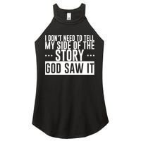 I Don't Need To Tell My Side Of The Story, God Saw It Women's Perfect Tri Rocker Tank