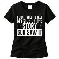 I Don't Need To Tell My Side Of The Story, God Saw It Womens T-Shirt