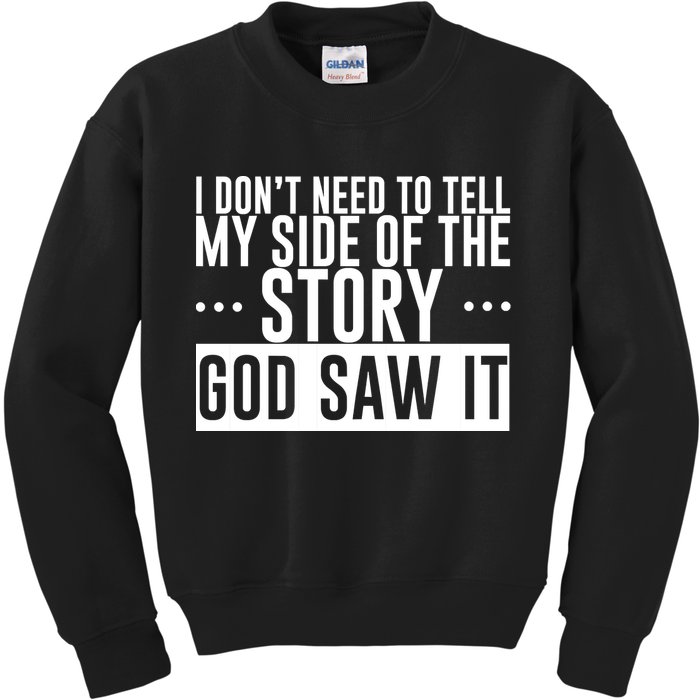 I Don't Need To Tell My Side Of The Story, God Saw It Kids Sweatshirt