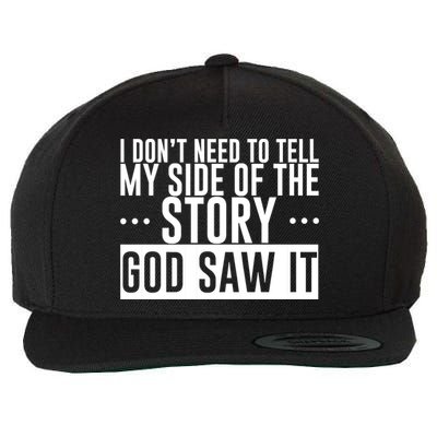 I Don't Need To Tell My Side Of The Story, God Saw It Wool Snapback Cap