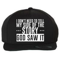 I Don't Need To Tell My Side Of The Story, God Saw It Wool Snapback Cap