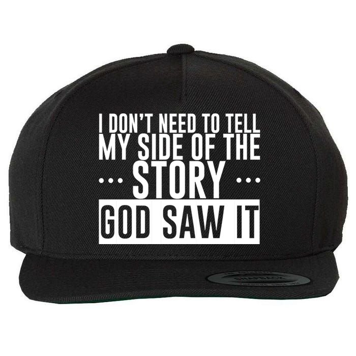 I Don't Need To Tell My Side Of The Story, God Saw It Wool Snapback Cap