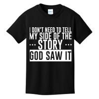 I Don't Need To Tell My Side Of The Story, God Saw It Kids T-Shirt