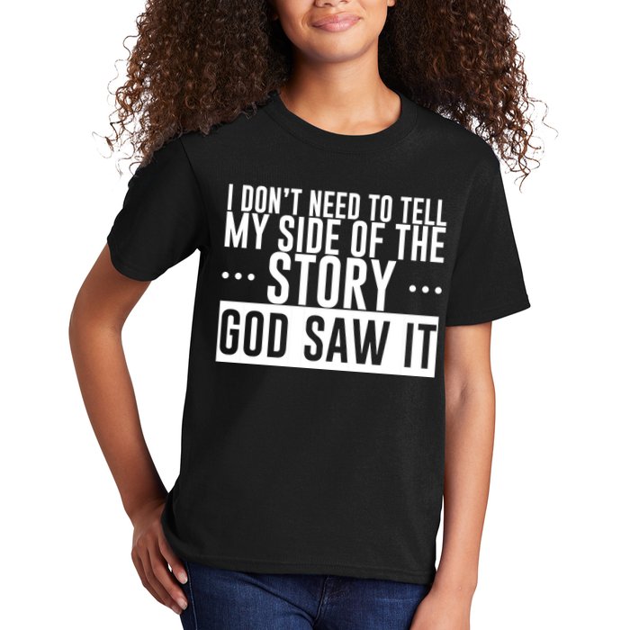 I Don't Need To Tell My Side Of The Story, God Saw It Kids T-Shirt