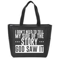 I Don't Need To Tell My Side Of The Story, God Saw It Zip Tote Bag