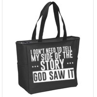 I Don't Need To Tell My Side Of The Story, God Saw It Zip Tote Bag