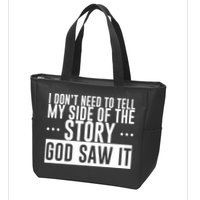 I Don't Need To Tell My Side Of The Story, God Saw It Zip Tote Bag