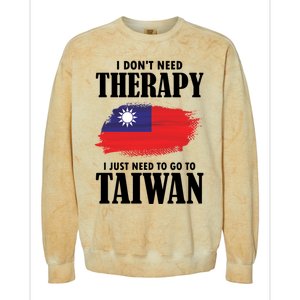 I Don't Need Therapy I Just Need To Go To Taiwan Cool Gift Colorblast Crewneck Sweatshirt