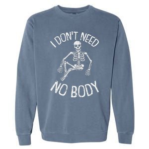 I Dont Need NoBody Lazy Halloween Costume Funny Skeleton Garment-Dyed Sweatshirt