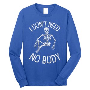 I Dont Need NoBody Lazy Halloween Costume Funny Skeleton Long Sleeve Shirt