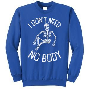 I Dont Need NoBody Lazy Halloween Costume Funny Skeleton Sweatshirt