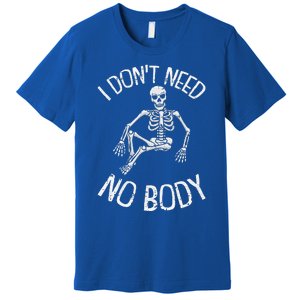 I Dont Need NoBody Lazy Halloween Costume Funny Skeleton Premium T-Shirt