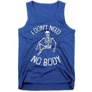 I Dont Need NoBody Lazy Halloween Costume Funny Skeleton Tank Top