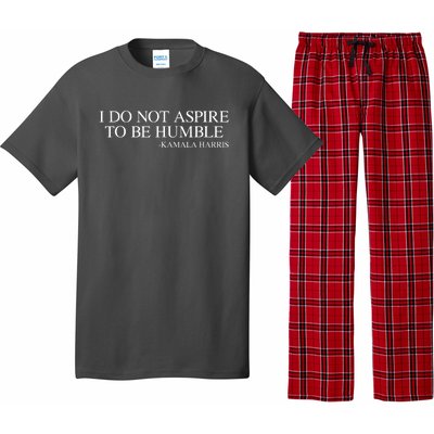 I Do Not Aspire To Be Humble Saying Quote Kamala Harris 2024 Pajama Set