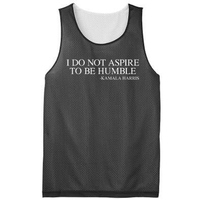 I Do Not Aspire To Be Humble Saying Quote Kamala Harris 2024 Mesh Reversible Basketball Jersey Tank