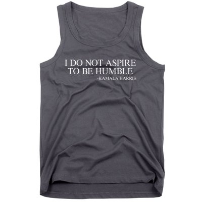 I Do Not Aspire To Be Humble Saying Quote Kamala Harris 2024 Tank Top