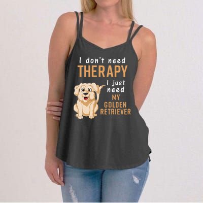 I Don't Need Therapy I Just Need My Golden Retriver Women's Strappy Tank