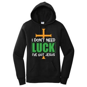 I Don't Need Luck I've Got Jesus St Patricks Day Women's Pullover Hoodie