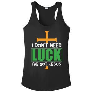 I Don't Need Luck I've Got Jesus St Patricks Day Ladies PosiCharge Competitor Racerback Tank