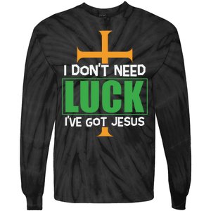 I Don't Need Luck I've Got Jesus St Patricks Day Tie-Dye Long Sleeve Shirt