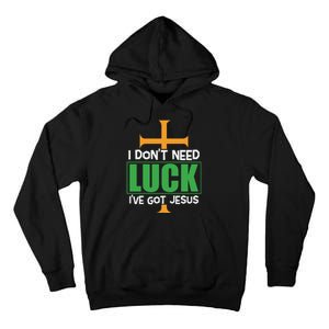 I Don't Need Luck I've Got Jesus St Patricks Day Tall Hoodie