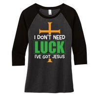 I Don't Need Luck I've Got Jesus St Patricks Day Women's Tri-Blend 3/4-Sleeve Raglan Shirt