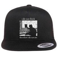 I Do Not Think Therefore I Do Not Am Cat Meme Flat Bill Trucker Hat