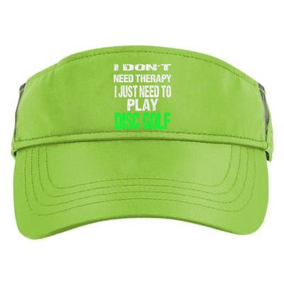 I Don't Need Therapy I Just Need To Play Disc Golf Lover Adult Drive Performance Visor