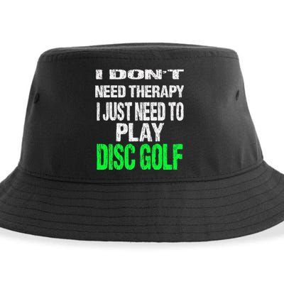 I Don't Need Therapy I Just Need To Play Disc Golf Lover Sustainable Bucket Hat