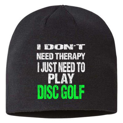 I Don't Need Therapy I Just Need To Play Disc Golf Lover Sustainable Beanie