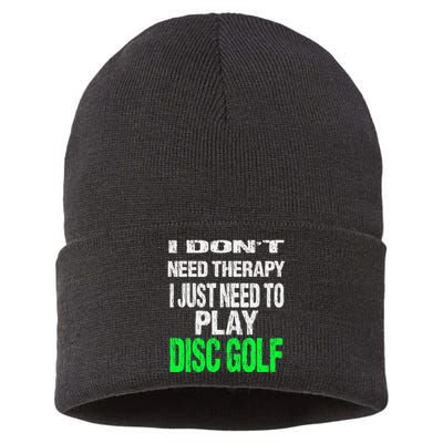 I Don't Need Therapy I Just Need To Play Disc Golf Lover Sustainable Knit Beanie