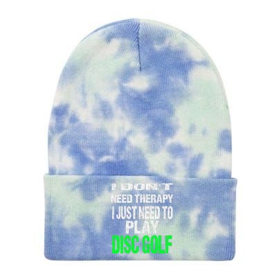 I Don't Need Therapy I Just Need To Play Disc Golf Lover Tie Dye 12in Knit Beanie