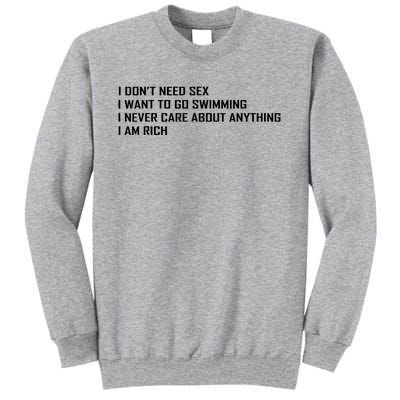 I Dont Need Sex I Want To Go Swimming I Never Care About Tall Sweatshirt