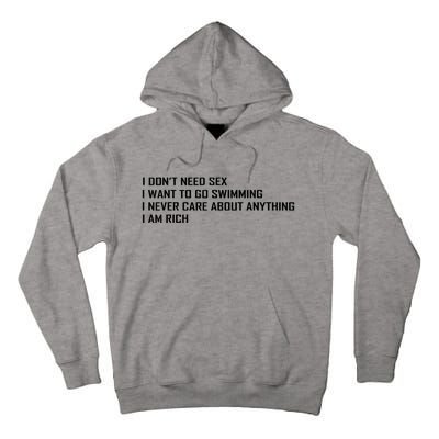 I Dont Need Sex I Want To Go Swimming I Never Care About Tall Hoodie