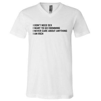 I Dont Need Sex I Want To Go Swimming I Never Care About V-Neck T-Shirt